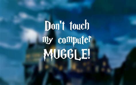 dont touch my laptop wallpaper|dont touch my computer muggle.